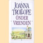 Onder vrienden door Joanna Trollope