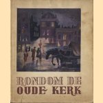 Rondom de Oude Kerk. De kroniek van een stadswijk. Het water, de huizen, de mensen, handel, arbeid, mine in grijs verleden en kleurig heden
W.J. Kossen e.a.
€ 20,00