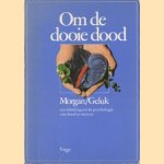 Om de dooie dood. Een inleiding tot de psychologie van dood en sterven door R.L. Morgan e.a.