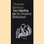 Oosterse literatuur. Een inleiding tot de Oosterse Bibliotheek door W.L. Idema e.a.