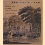 Ter navolging. Maritieme kunst en curiosa uit de Kweekschool voor de Zeevaart door Dr. R.B. Prud'home van Reine e.a.