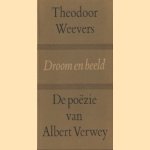 Droom en beeld. De poëzie van Albert Verwey door Theodoor Weevers