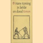 In liefde en dood door Hans Koning