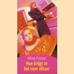 Hoe krijgt ze het voor elkaar. Een komedie over falen, een tragedie over succes door Allison Pearson