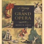 A Treasury of Grand Opera. DonGiovanni, Lohengrin, La Traviata, Faust, Aïda, Carmen door Henry W. Simon