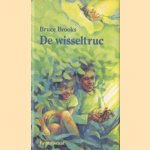 De wisseltruc door Bruce Brooks