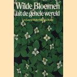 Wilde bloemen uit de gehele wereld door Les Line e.a.