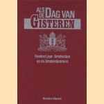 Als de dag van gisteren: Honderd jaar Amsterdam en de Amsterdammers door Karst van Daalen e.a.