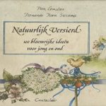 Natuurlijk versierd. 100 bloemrijke ideeen voor jong en oud door P Lemstra e.a.