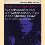 Geschiedenis van de wetenschap in de negentiende eeuw: Geesteswetenschappen door Hans Joachim Störig