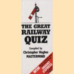 The Great Railway Quiz door Christopher Hughes