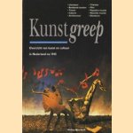 Kunstgreep. Overzicht van kunst en cultuur in Nederland na 1945 door Ronald Kuipers