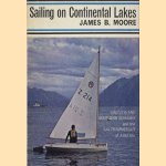 Sailing on Continental lakes. Switzerland, Southern Germany and Salzkammergut of Austria door James B Moore