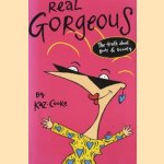 Real Gorgeous. The truth about body & beauty door Kaz Cooke