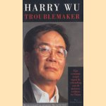 Troublemaker. Zijn eenzame strijd tegen de schending van de mensenrechten in China
Harry Wu
€ 6,50