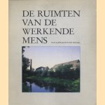 De ruimten van de werkende mens. Resten van Noordbrabants industriëel verleden door Ton Kappelhof e.a.