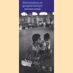 Slotenmakers en gangermeisjes. Kinderarbeid wereldwijd door Evelien Groenink e.a.