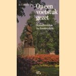 Op een voetstuk gezet. Standbeelden in Amsterdam door A.C. De Gooijer