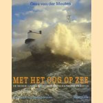 Met het oog op zee: De Nederlandse reddingmaatschappijen in beeld (Keeping an eye on the sea, with an English summary) door Cees van der Meulen