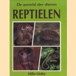 De wereld der dieren. Reptielen door Mike Linley