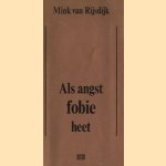 Als angst fobie heet door Mink van Rijsdijk