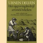 Urnen delven,. Het opgravingsbedrijf artistiek bekeken door Drs. Marianne Addink-Samplonius