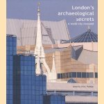 London's archaeological secrets. A world city revealed door Chris Thomas