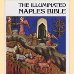 The Illuminated Naples Bible (Old Testament, 14th Century Manuscript door Gabriel Bise e.a.