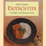 Exotische eten: 75 pittige snel-klaar gerechten door Hilaire Walden