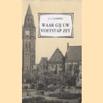 Waar gij uw voetstap zet. Leven en arbeid van John Kershaw (1792-1870) door J.A. Saarberg