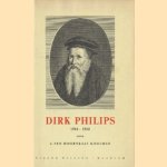 Dirk Philips 1504-1568. Vriend en medewerker van Menno Simons door J. ten Doornkaat Koolman