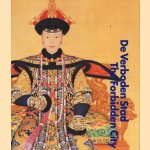 De Verboden Stad. Hofcultuur van de Chinese Keizers (1644-1911) / The Forbidden City. Court Culture of the Chinese Emperors (1644-1911) door Dr. J.R. Molen e.a.