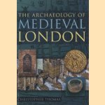 The Archaeology of Medieval London door Christopher Thomas