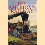 The American Railway. Its construction, development, management and appliances door Thomas Curtis Clarke