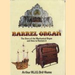 Barrel Organ. The Story of the Mechanical Organ and How to Restore It
Arthur W.J.G. Ord-Hume
€ 45,00