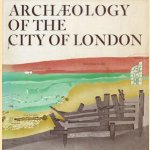 Archeology of the city of London: recent discoveries of the Department of Urban Archaeology, Museum of London door diverse auteurs