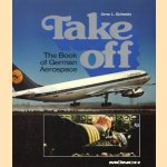 Take off. The Book of German Aerospace door Arno L. Schmitz