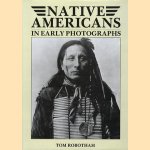 Native Americans in early photographs door Tom Robotham