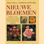 Nieuwe bloemen. Geef uw tuin een ander aanzien met de nieuwste soorten door Tessa Paul e.a.