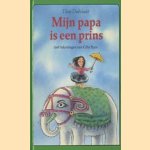 Mijn papa is een prins door Thea Dubelaar