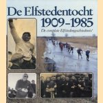 De Elfstedentocht 1909-1985. De complete Elfstedengeschiedenis! door Pieter de Groot e.a.