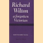 Richard Wilton, a Forgotten Victorian door Mary Blamire Young