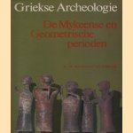 Griekse archeologie: De Mykeense en Geometrische perioden door Dr. M. Maaskant-Kleibrink