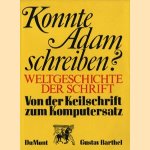 Konnte Adam schreiben? Weltgeschichte der Schrift door Gustav Barthel