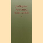 Van de Arena en het lastdier door Job Degenaar