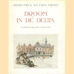 Droom in de delta. Het sprookje der lage landen in woord en beeld door Anton Pieck e.a.