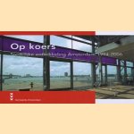 Op koers stedelijke ontwikkeling Amsterdam 1994-2006 door diverse auteurs