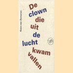 De clown die uit de lucht kwam vallen. Columns
Koos van Zomeren
€ 15,00