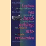 Lexicon van hardnekkige misverstanden: 500 kapitale blunders, vooroordelen en denkfouten, van avondrood tot zeppelin door Walter Krämer e.a.