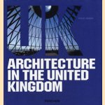 Architecture in the United Kingdom door Philip Jodidio